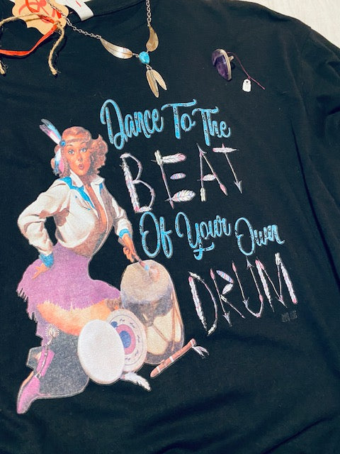 Dance to the beat of your own drum T-shirt