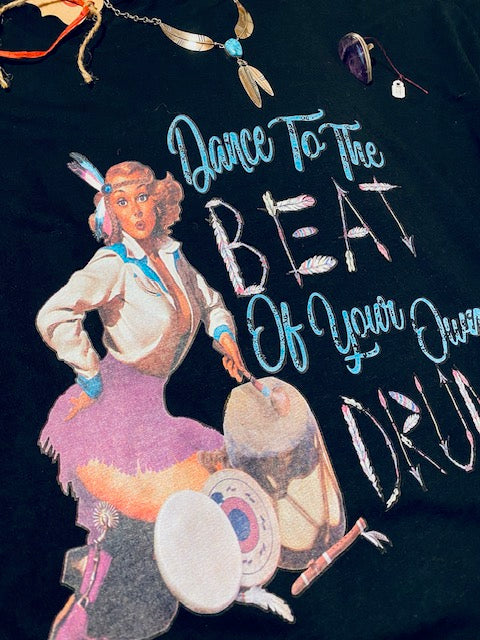 Dance to the beat of your own drum T-shirt